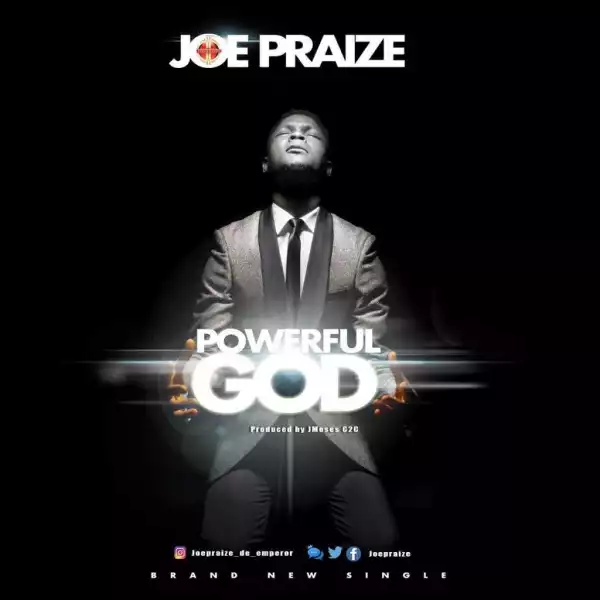 JoePraize - Powerful God